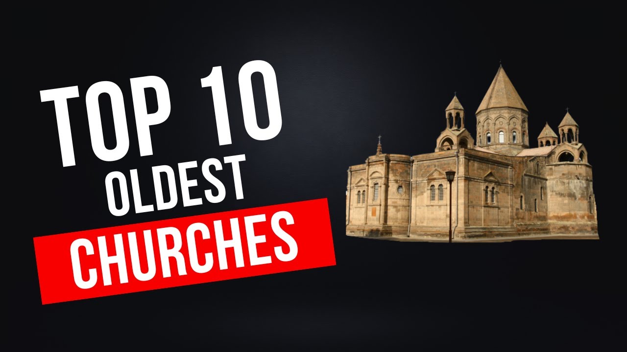 Top 10 Oldest Churches
