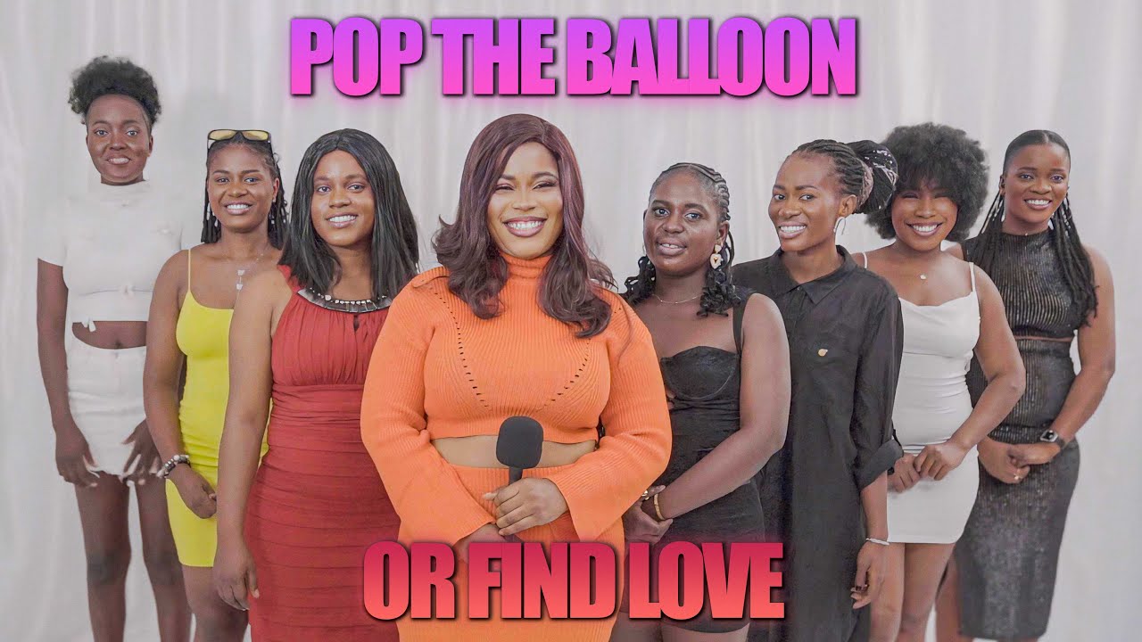 Ep 07: Pop The Ballon Or Find Love (Nigeria)| Dating Game Show