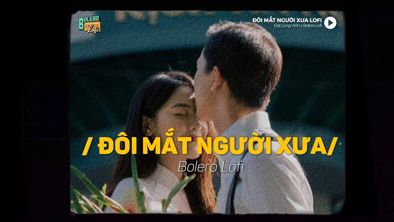 Đôi Mắt Người Xưa (Lofi Ver.) x Đạt Long Vinh ~ Chuyện tình của tôi tan vỡ từ lâu rồi...