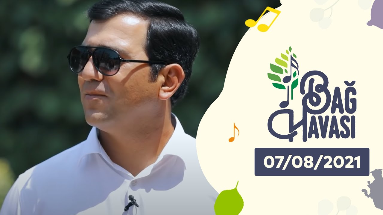Bağ Havası - Babək Niftəliyev, Almaz Orucova, Sahib İbrahimov, Firuz Səxavət   07.08.2021