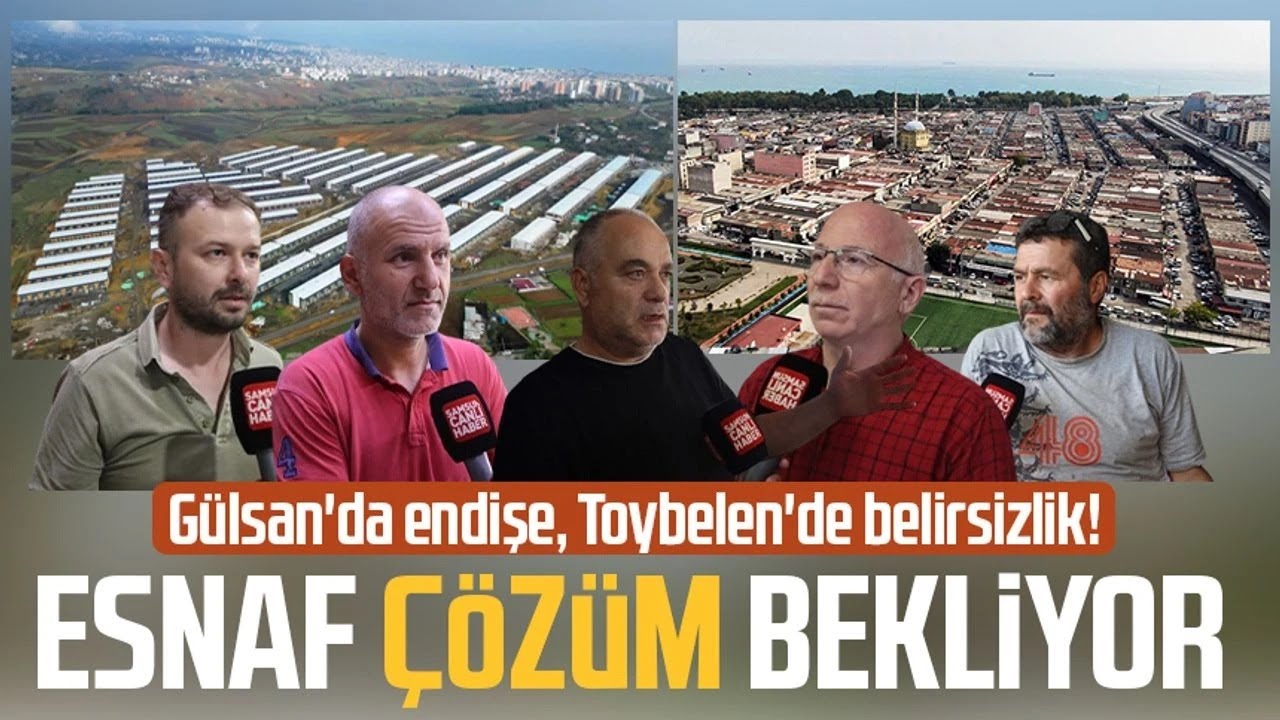 Samsun Gülsan'da endişe, Toybelen'de belirsizlik! Esnaf çözüm bekliyor