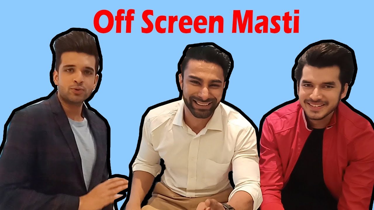 Exclusive : Off screen masti between Karan Kundrra , Paras Kalnawat and Abhinav