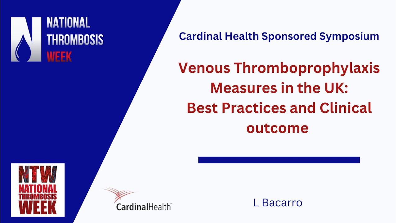 Venous Thromboprophylaxis measures in UK: best practices & clinical outcomes, sponsored symposium