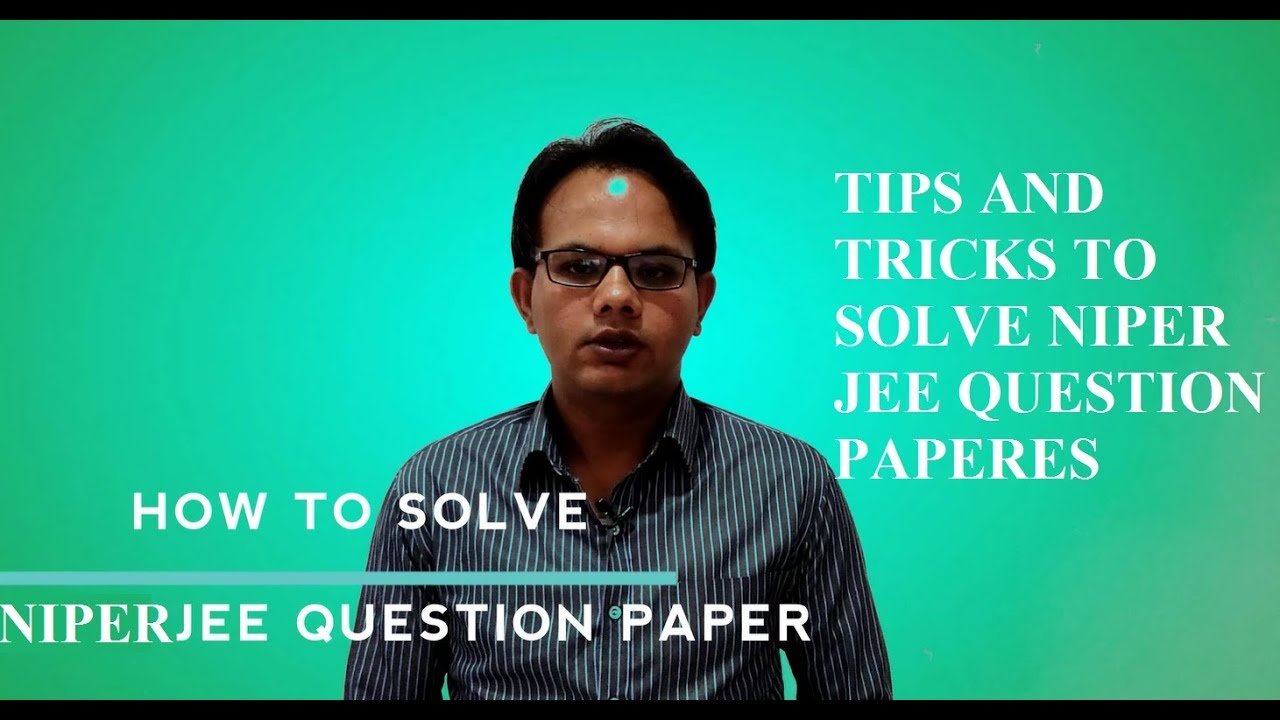 Part 16: How to solve NIPER JEE Question Paperes (TIPS and TRICKS)