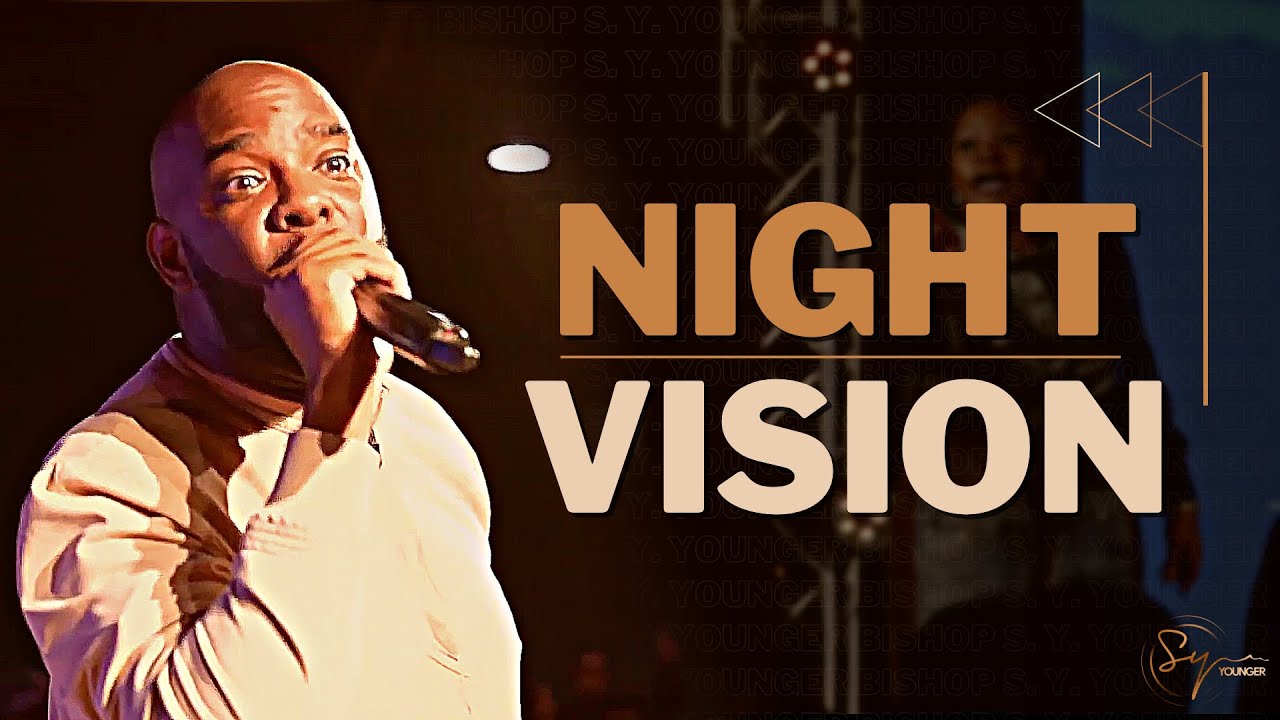 Night Vision (Part I) | Bishop S. Y. Younger