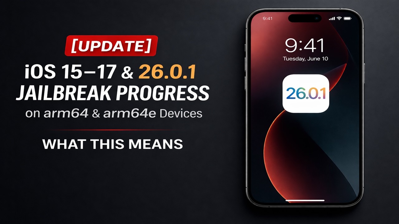 [UPDATE] iOS 15&ndash;17 & 26.0.1 Jailbreak Progress & Good News Arm64/Arm64e Devices | Fully Explained