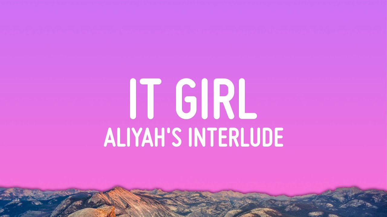 Aliyah&rsquo;s Interlude - IT GIRL (Lyrics)