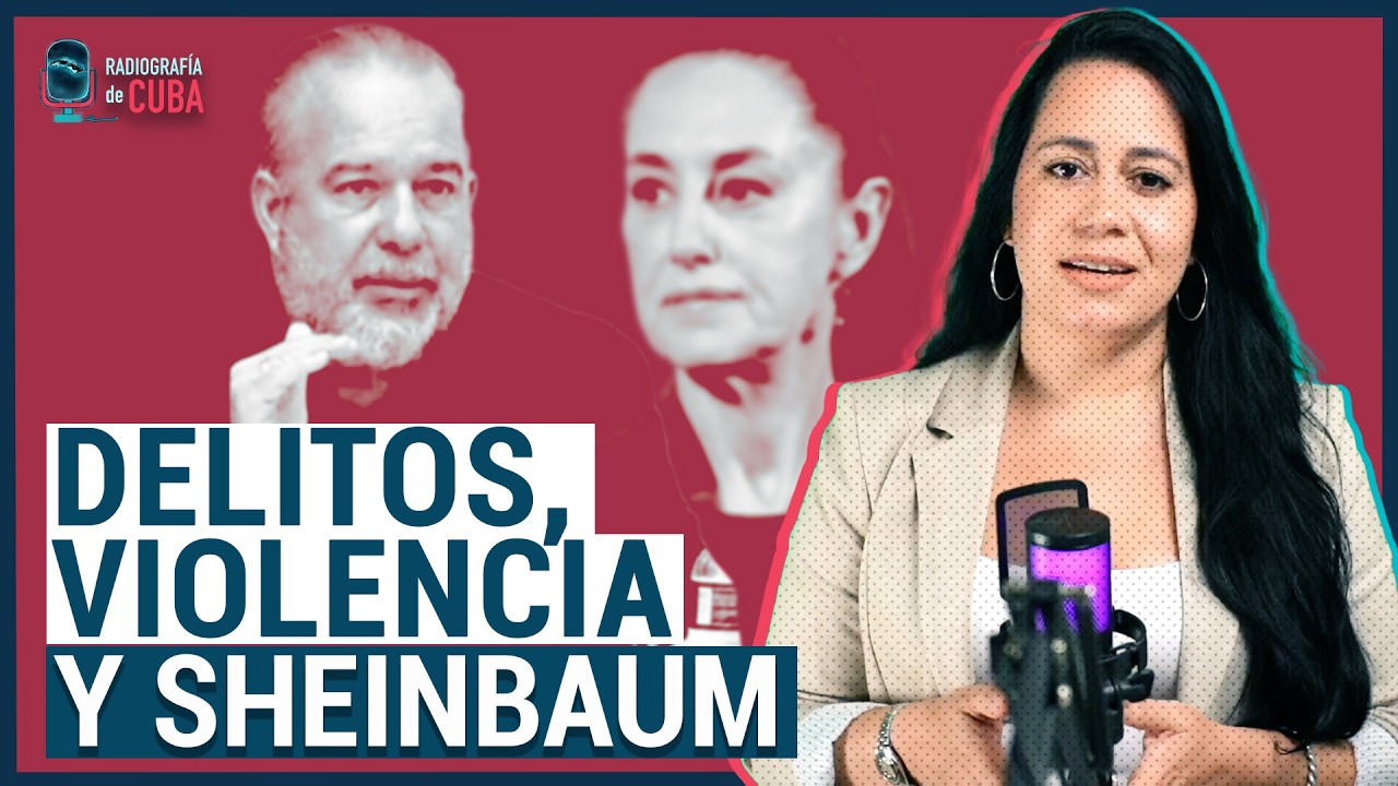 Miedo por violencia en Cuba y abandono a migrantes en México | Radiografía de Cuba #17