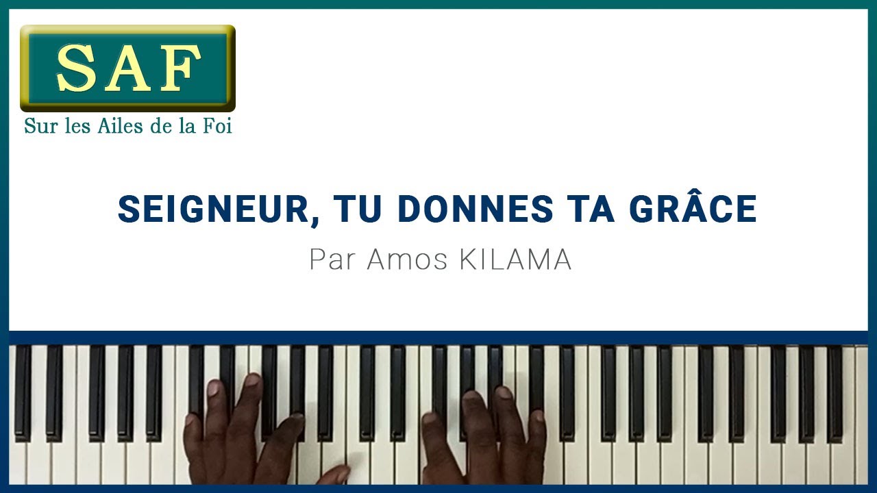 194 Seigneur, tu donnes ta grâce (SAF) - Amos Kilama
