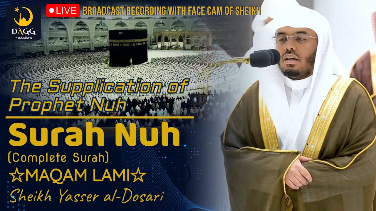 Surah Nuh | Live Broadcast Rec with Face Cam of Sheikh | Maqam Lami | Sheikh Yasser al-Dosari