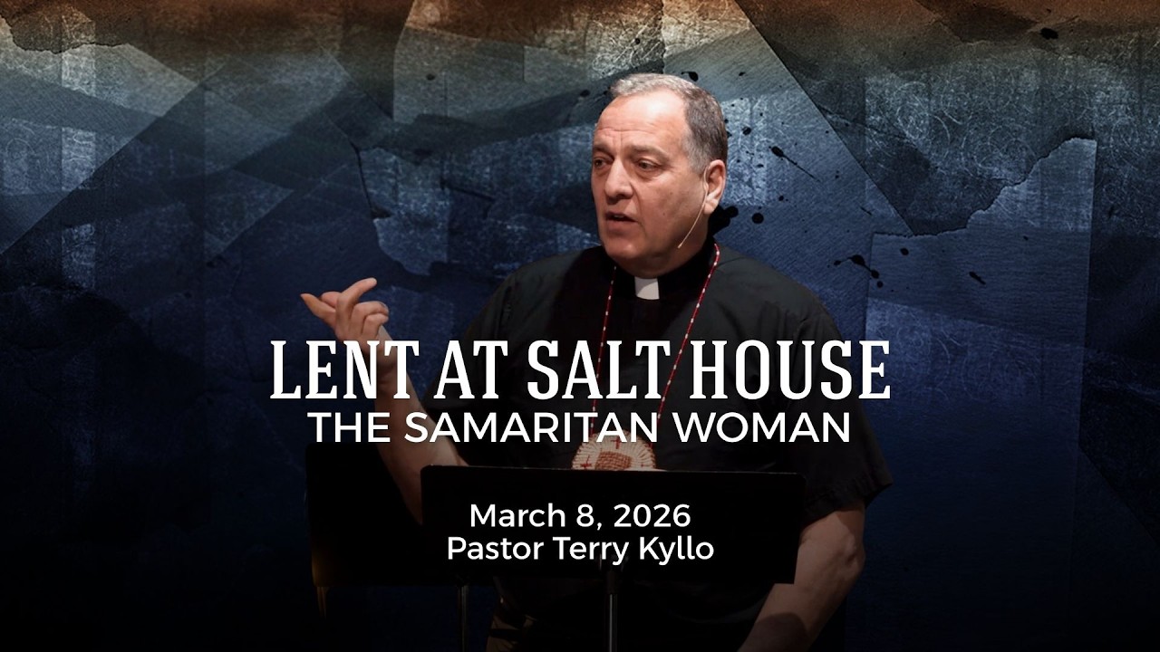 The Samaritan Woman - Rev. Terry Kyllo, Salt House, March 8, 2026