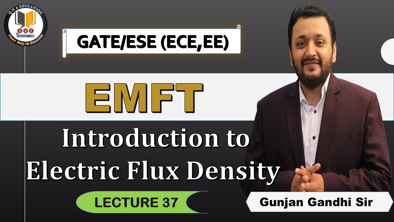 EMFT | Lec 37 | Electrostatic | Introduction to Electric Flux Density | Gunjan Gandhi