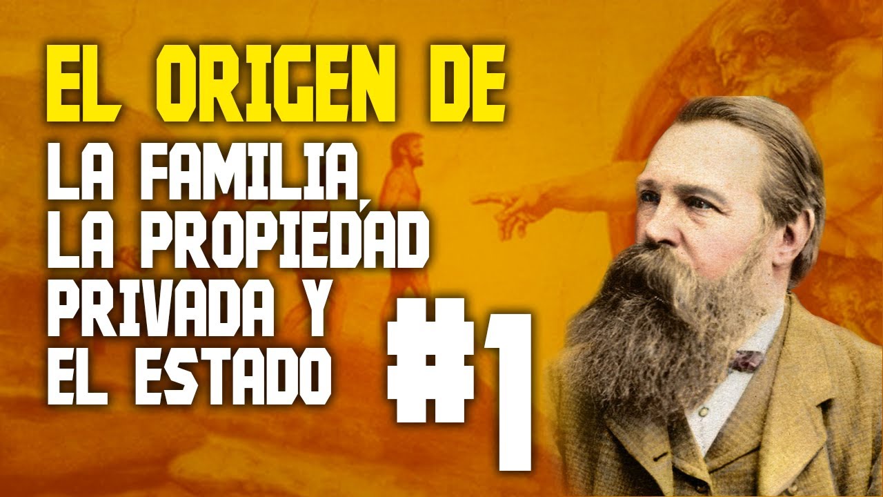 El origen de la familia, la propiedad privada y el Estado #1 | Introducci&oacute;n al evolucionismo