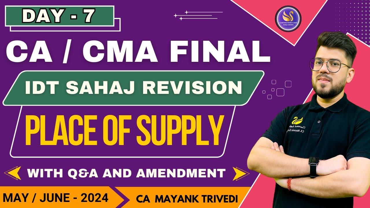 Day 7 GST - Place of Supply - Sahaj Revision May 2024 - Q&A & Amendments CA/CMA ! IDT ! POS ! 12 13
