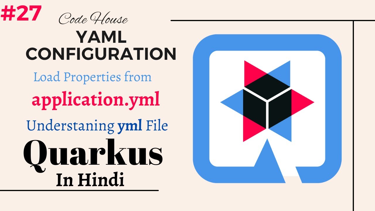 Part-27 How to use YAML Configuration with Quarkus in Hindi | Understanding application.yml file