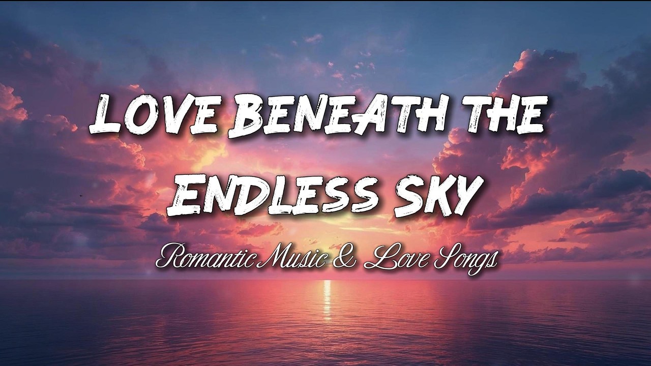 Love Beneath the Endless Sky 💖 Beautiful Romantic Love Song (Lyrics)