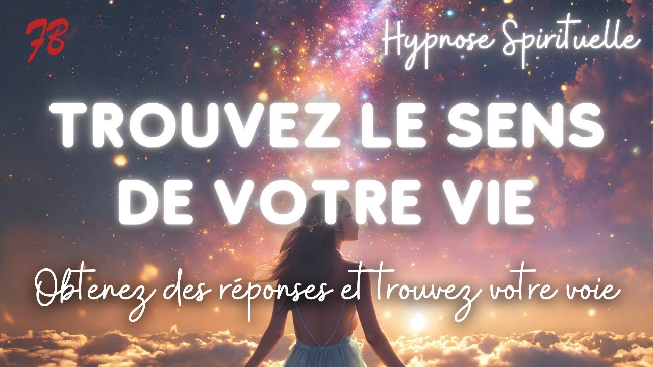 Hypnose spirituelle - Trouver le sens de sa vie