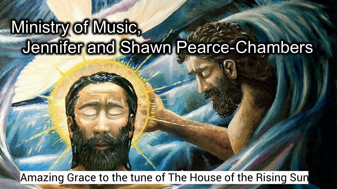 Amazing Grace to the tune of The House of the Rising Sun