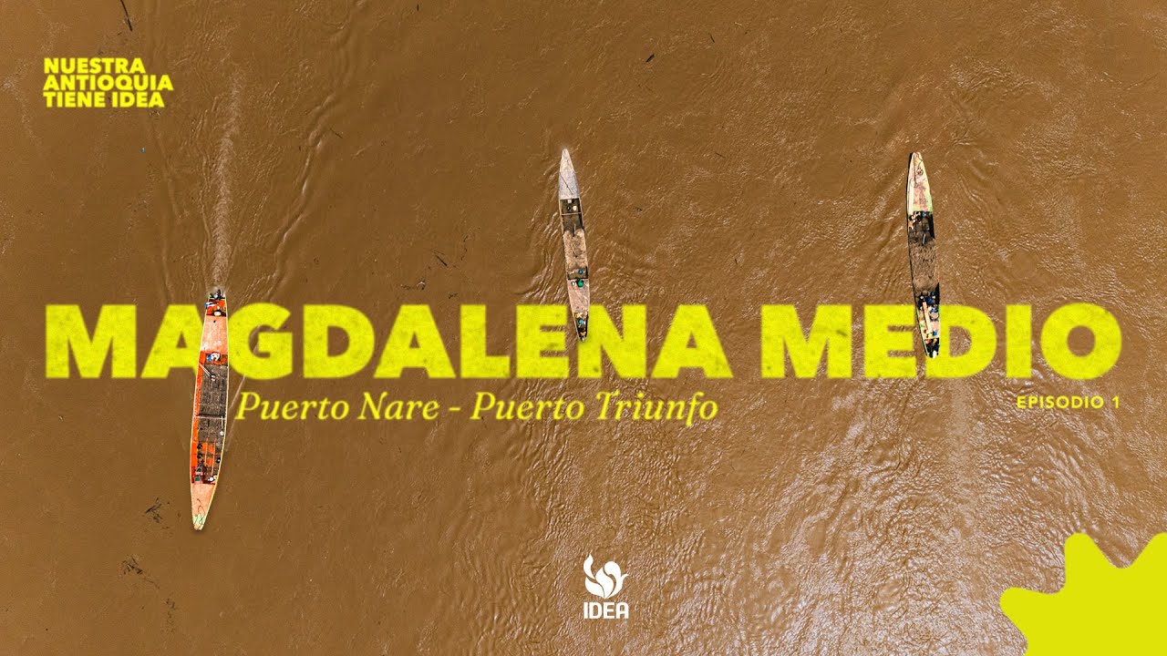 Nuestra Antioquia tiene IDEA | T3 E01: Puerto Nare y Puerto Triunfo, ritmo junto al Río Magdalena