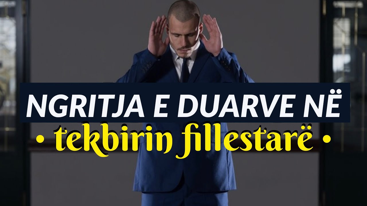 17. Ngritja e duarve në Tekbirin fillestar - Hoxhë Mustafa Tërniqi