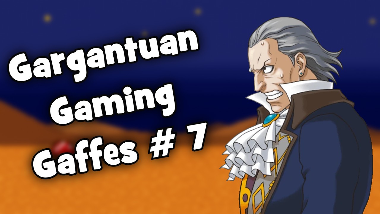 Gargantuan Gaming Gaffes # 7