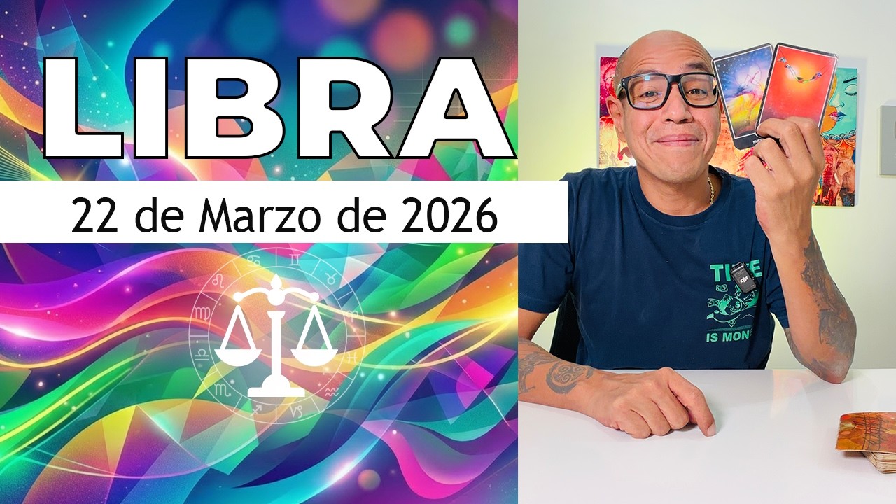 LIBRA | Hor&oacute;scopo de hoy 22 de Marzo 2026