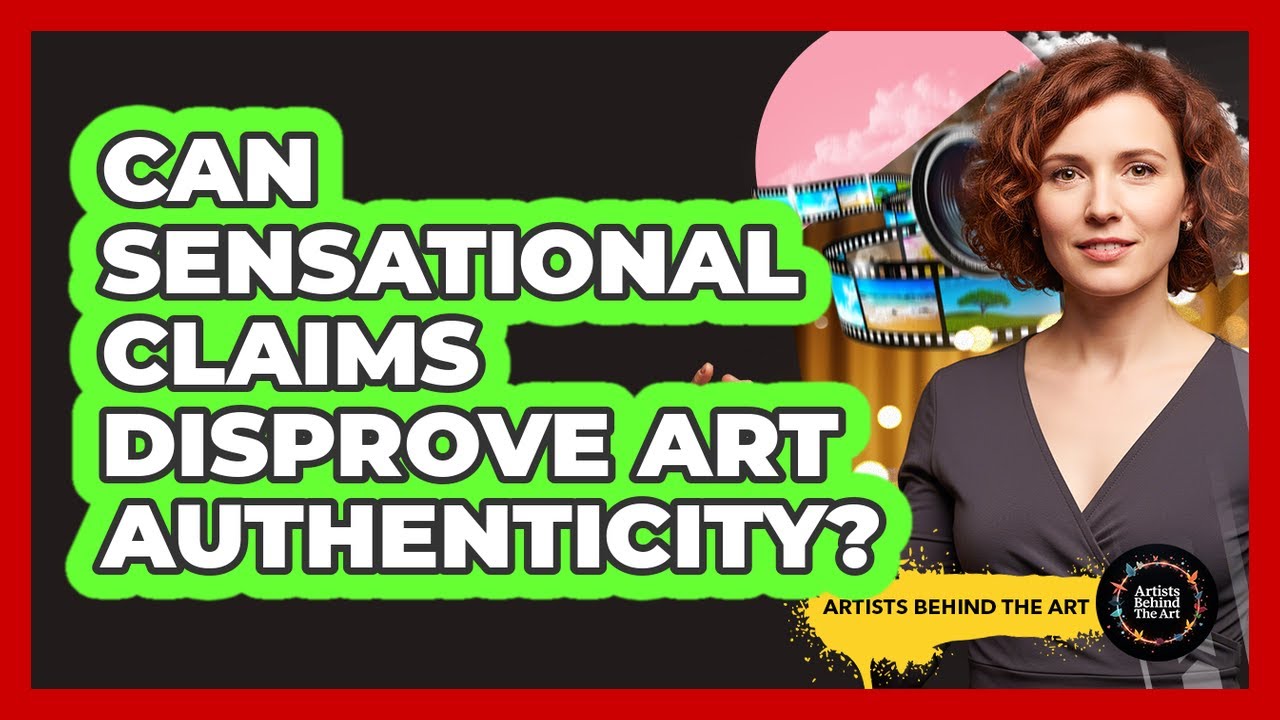 Can Sensational Claims Disprove Art Authenticity?