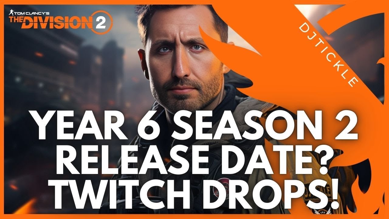 YEAR 6 SEASON 2 RELEASE DATE? TWITCH DROPS! #thedivision2