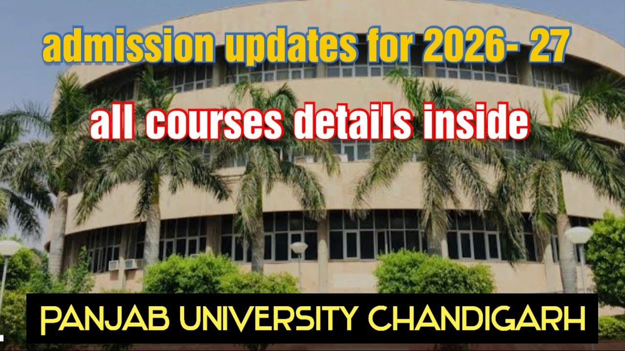 Admission updates from Panjab University Chandigarh, 2026-27, complete courses details PUP