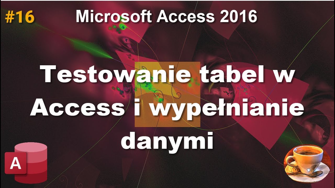 Podstawy Microsoft Access 2016 - testowanie tabel i wypełnianie danymi