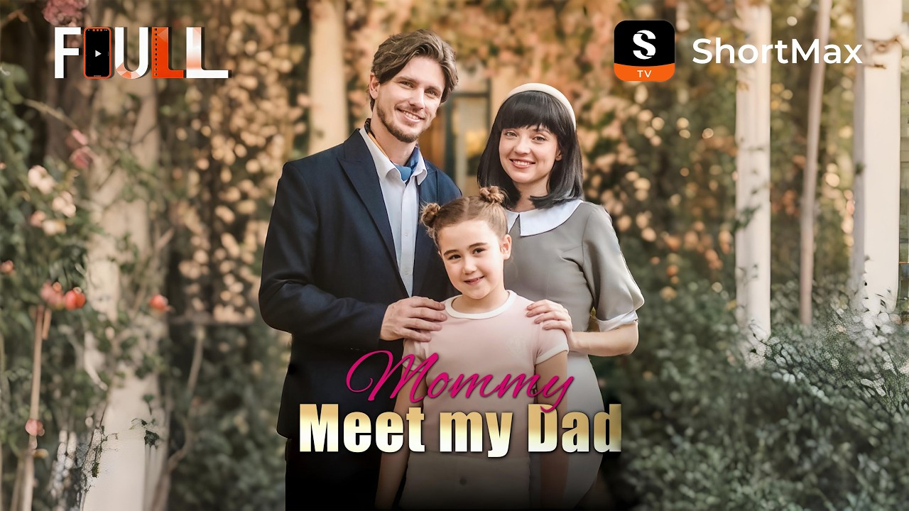 📺【FULL】 Mommy, Meet my Dad | ShortMax - Watch Dramas & Show