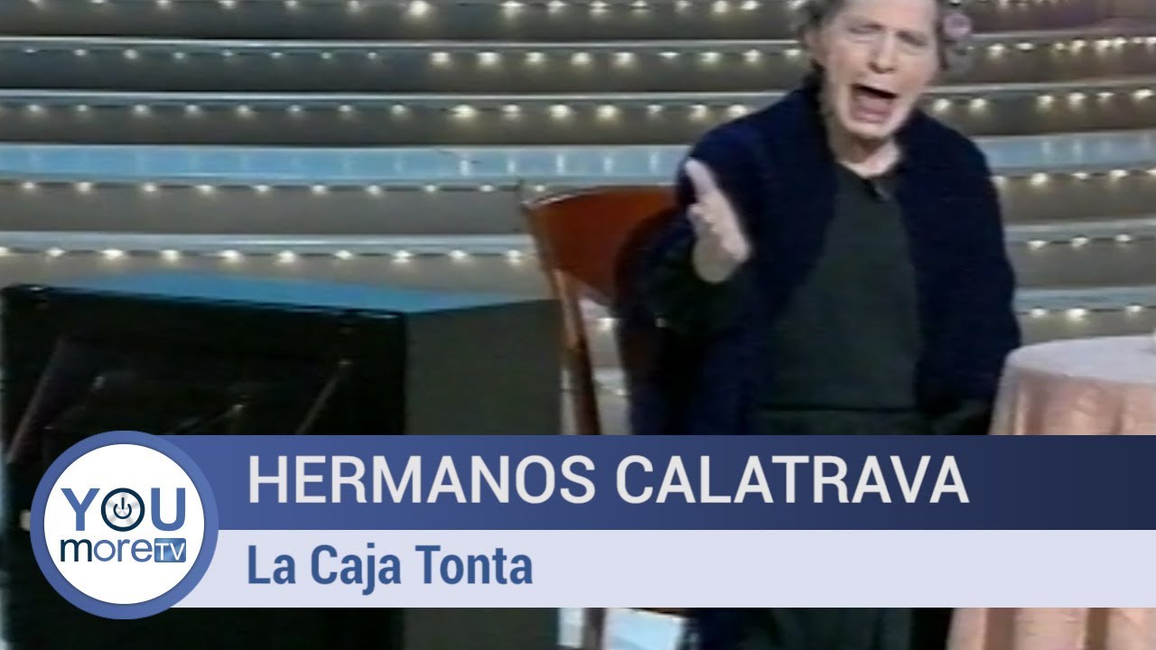 Hermanos Calatrava  - La Caja Tonta