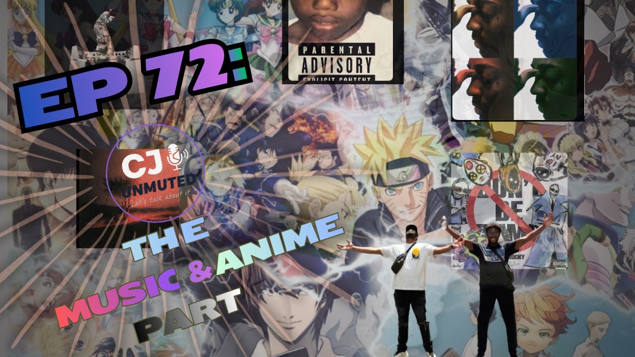 C & J Unmuted - Ep 72 - The Anime & Music Part