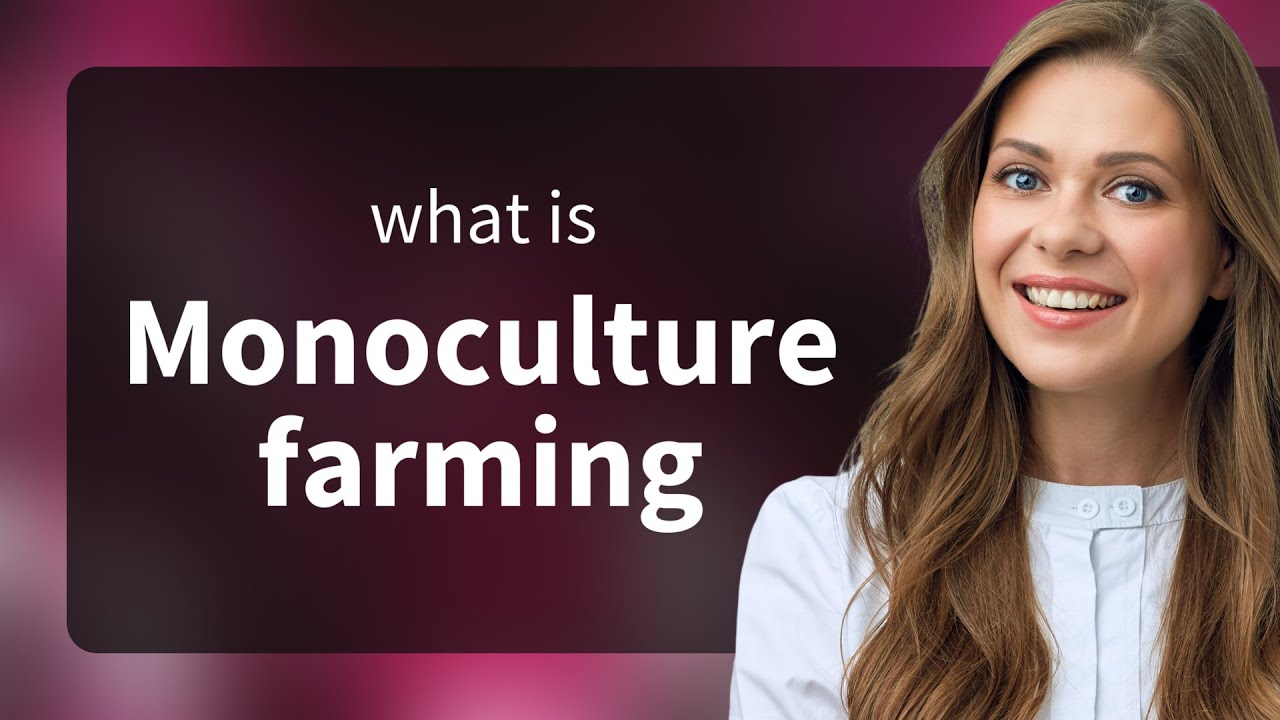 The World of Plants: Understanding Monoculture Farming