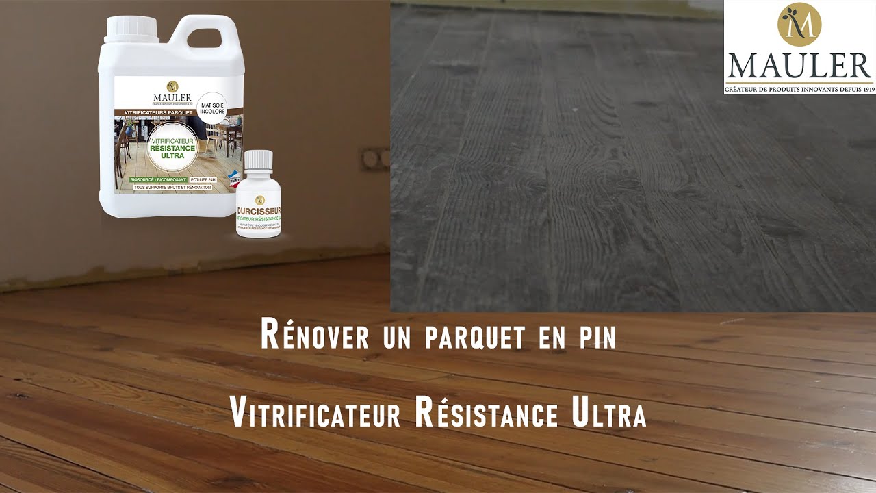 Rénover un vieux parquet en pin : Vitrificateur Résistance Ultra MAULER