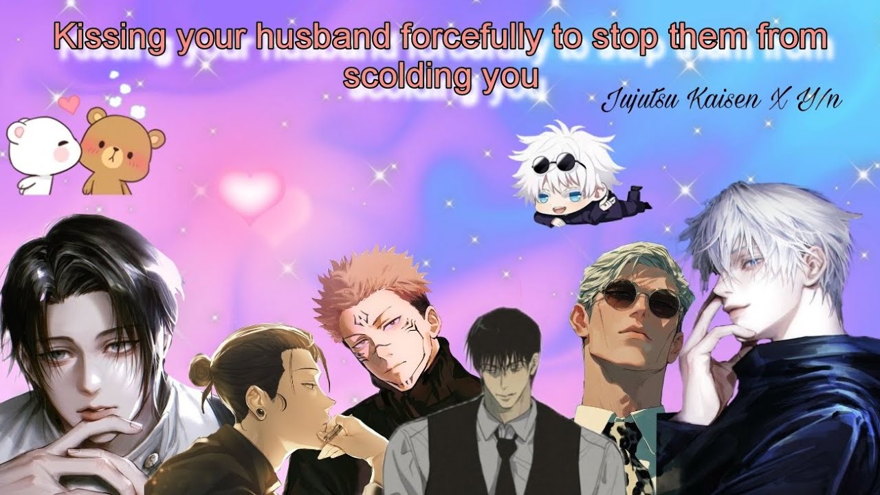 Kissing your husband forcefully to stop them from scolding you