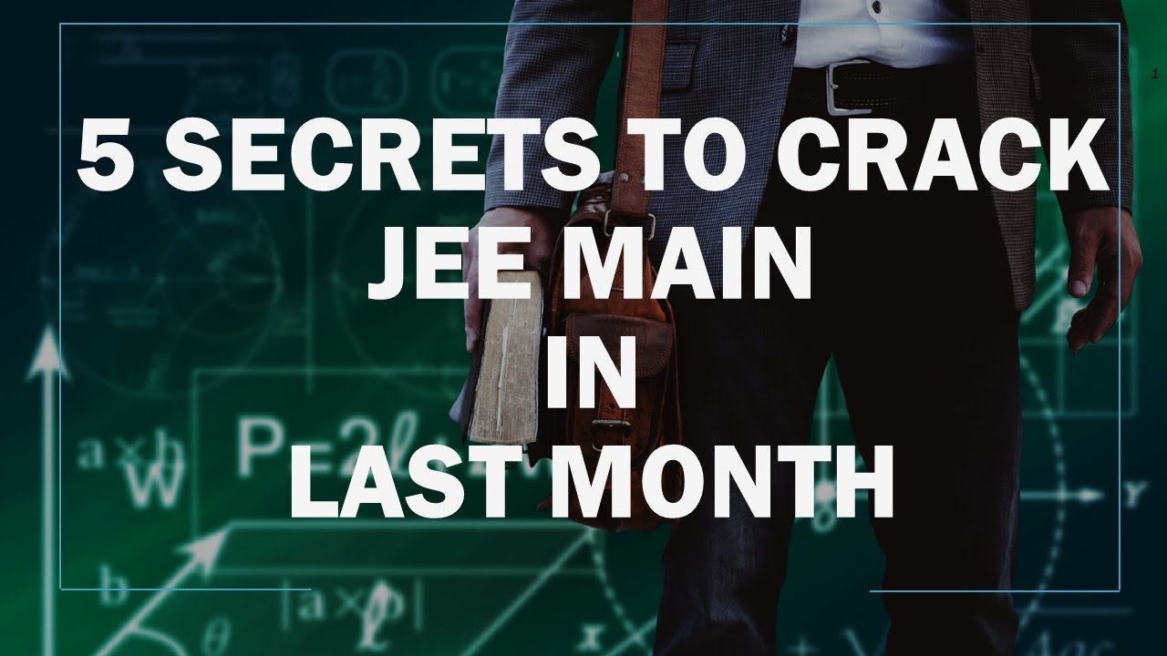 5 Secrets to Crack JEE Main 2019 In Last Month | Tips & Tricks for JEE Mains Preparation