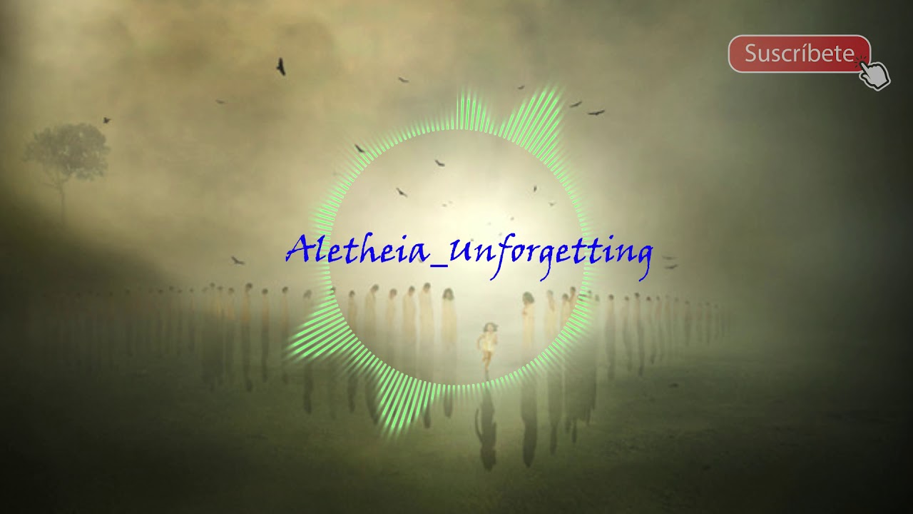 Aletheia Unforgetting / Music for Youtube