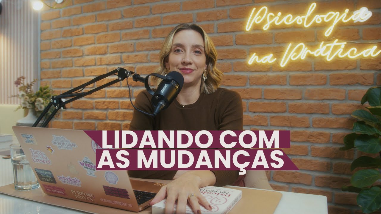 COMO LIDAR COM MUDAN&Ccedil;AS DE FORMA LEVE E PR&Aacute;TICA | Psicologia na Pr&aacute;tica