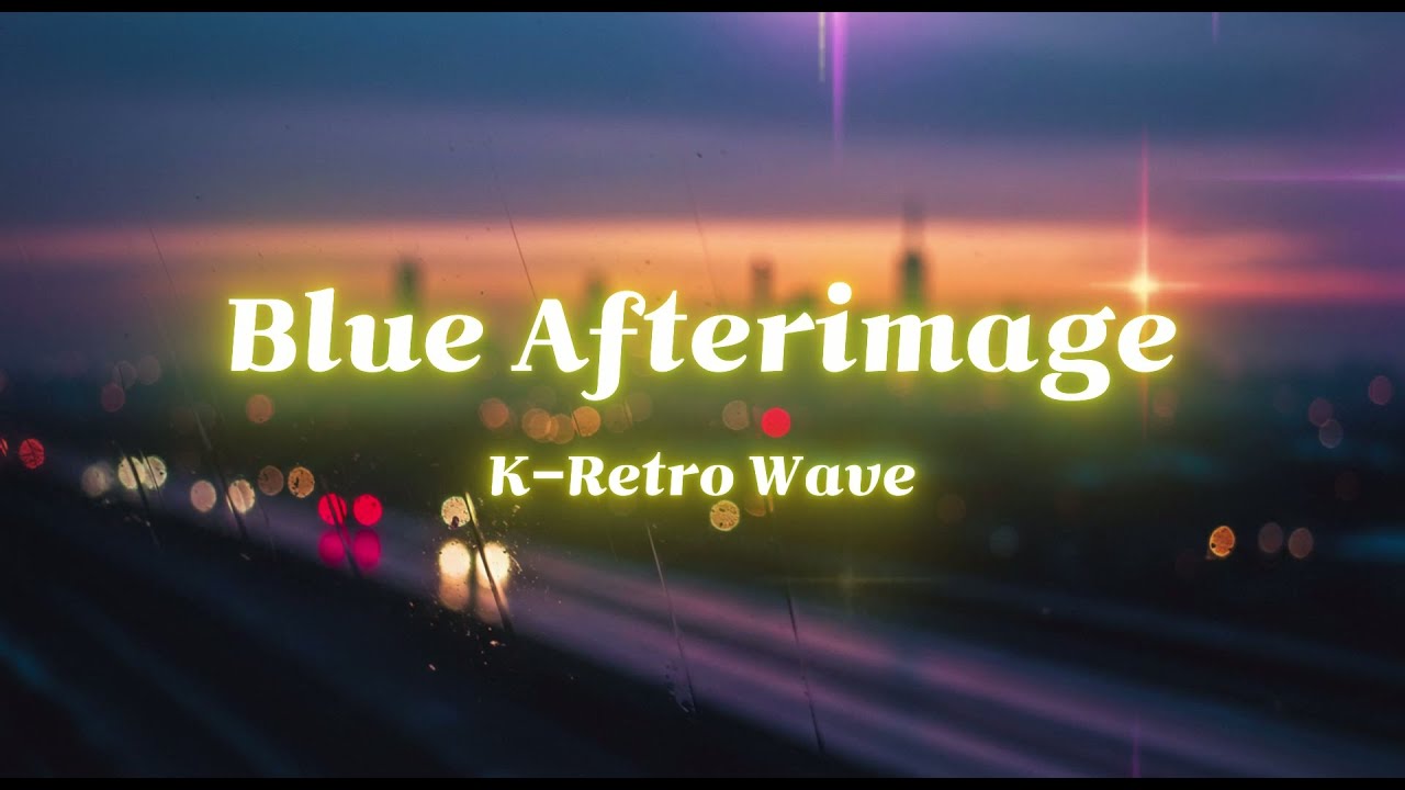 푸른 잔상 (Blue Afterimage) - 꿈같은 밤의 끝에서 | K-Retro Wave Chillwave / Dream Pop