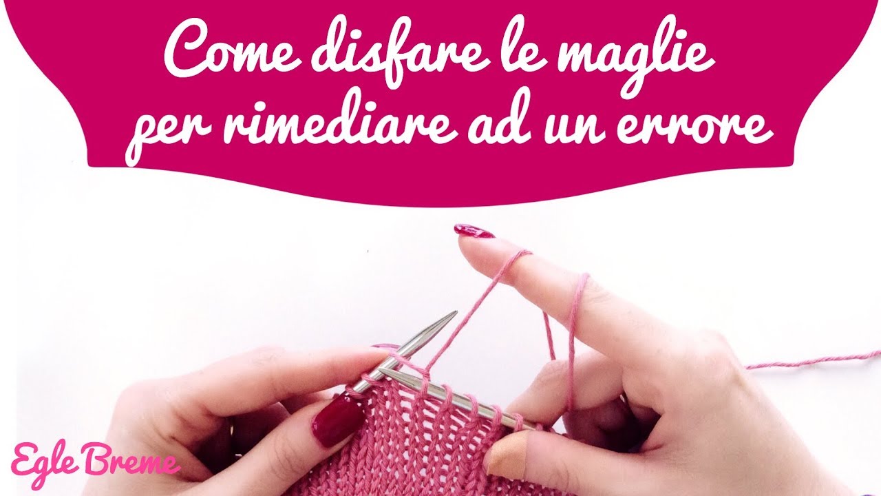 Come disfare le maglie per rimediare ad un errore