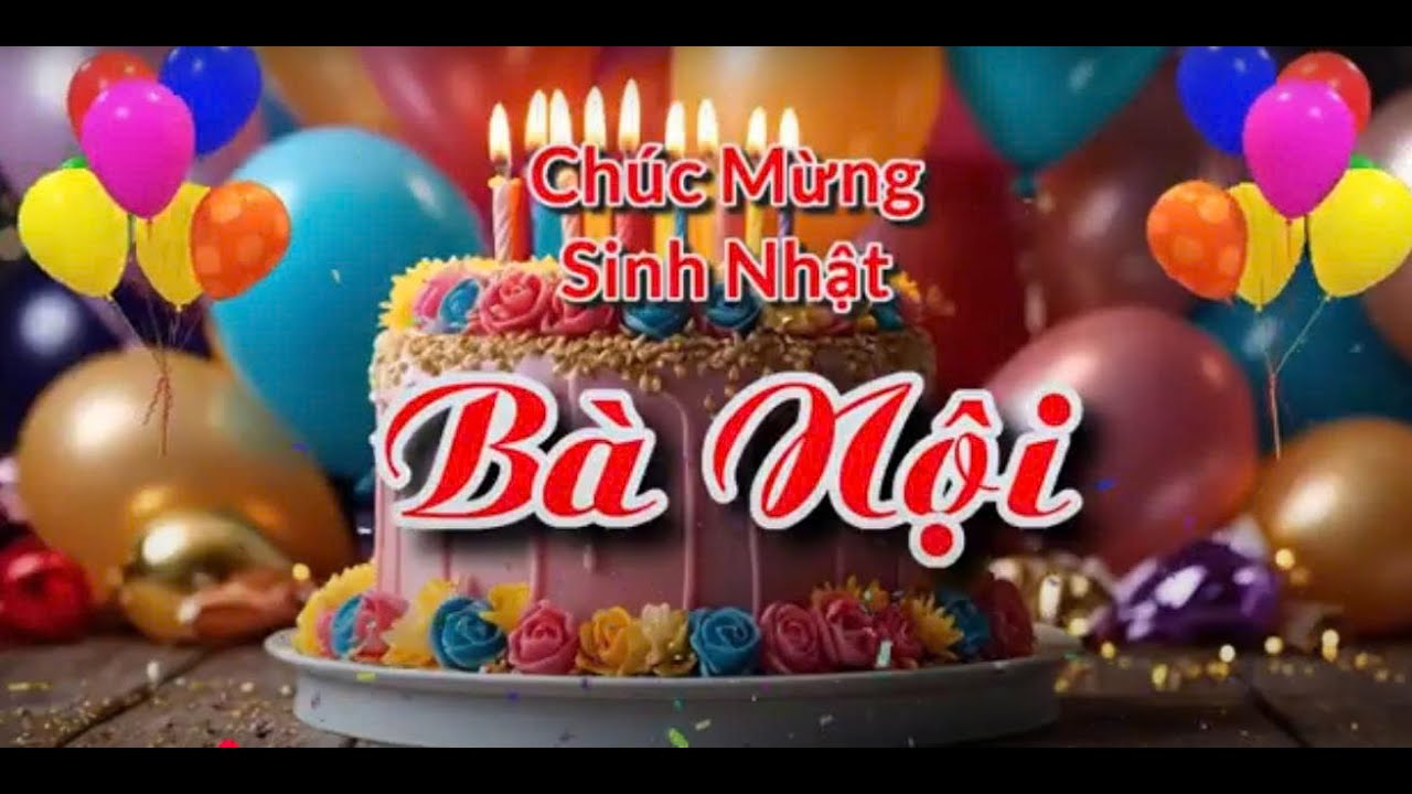 CHÚC MỪNG SINH NHẬT BÀ NỘI 2025