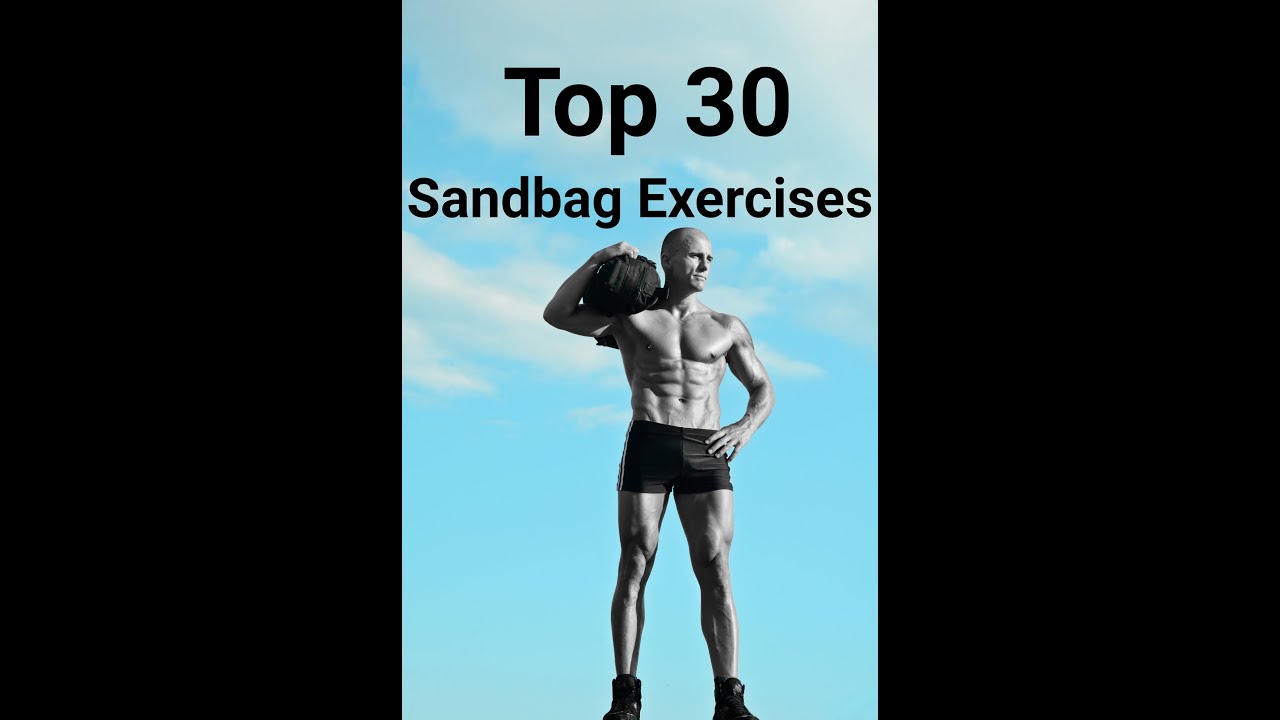 The Best Sandbag Exercises: 30 Sandbag Exercises, Part 1