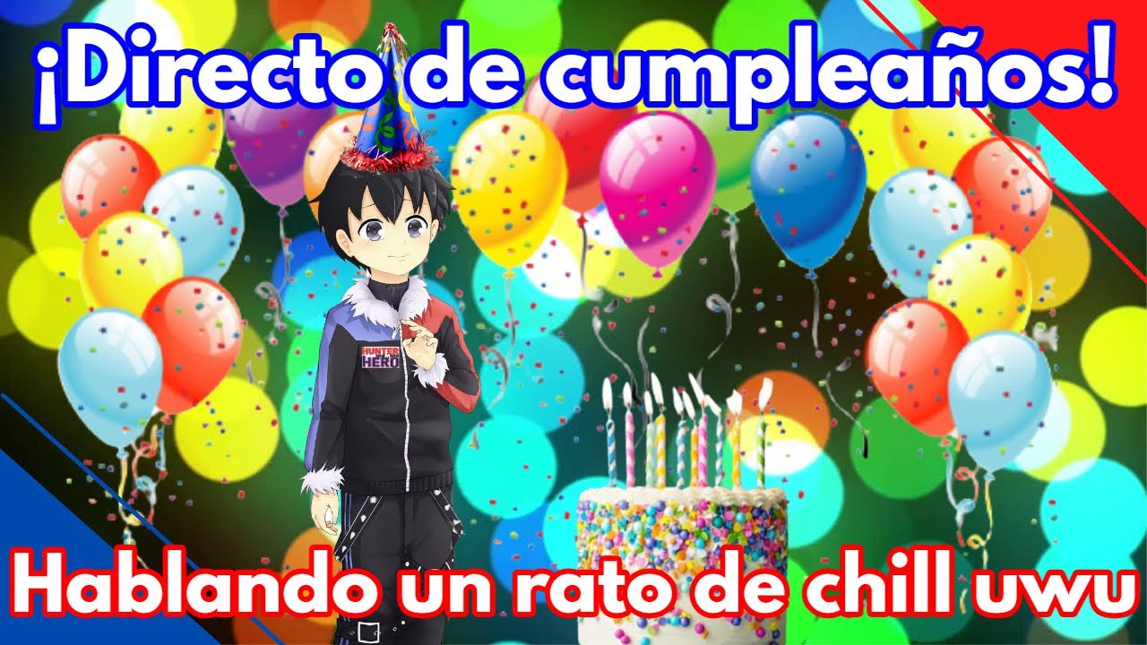 ¡Directo por mi cumpleaños! Hablemos un rato de chill uwu - Hunter Hero M