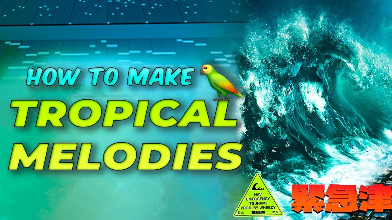 HOW TO MAKE TROPICAL MELODIES FOR WHEEZY & NAV [Emergency Tsunami] | Making a Wavy Underwater Melody
