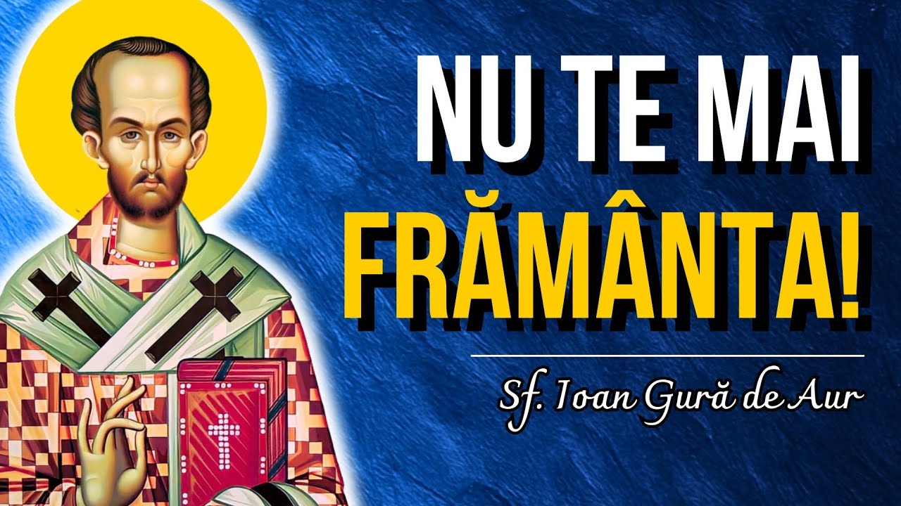 Nu te mai frământa cum va lucra Dumnezeu! Ai credință și El va face Totul! – Sf. Ioan Gură de Aur