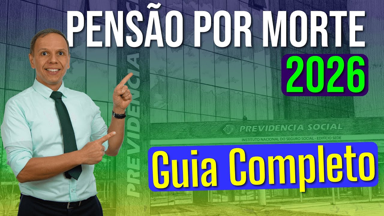 PENSÃO POR MORTE em 2026, um Guia Completo