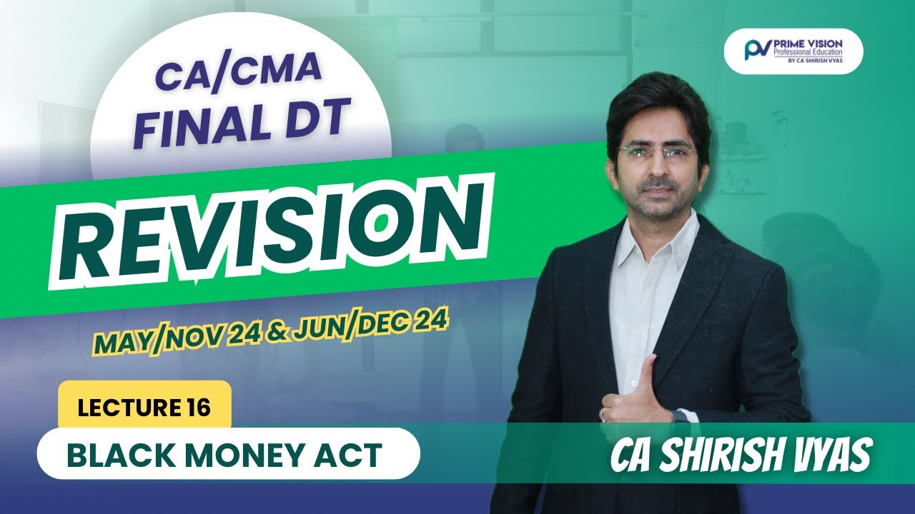 BLACK MONEY ACT | REVISION LEC 16 | CMA FINAL DT JUN/DEC 24 |CA SHIRISH VYAS