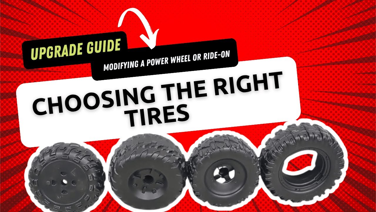 Upgrade Guide: Modifying a Power Wheel or Ride-On – Choosing the Right Tires