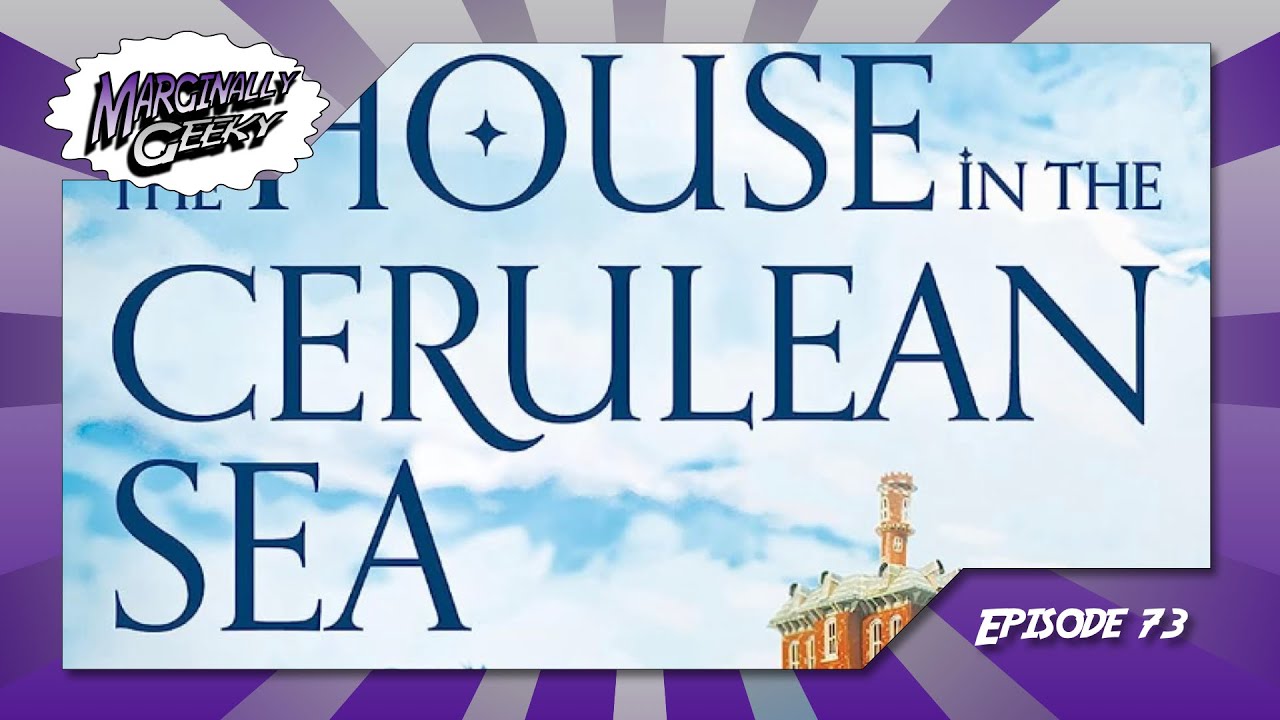 The House in the Cerulean Sea - Marginally Geeky Ep 73
